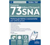Concorso 73 Allievi Dirigenti SNA (Scuola Nazionale dell'Amministrazione). Manuale e quesiti per tutte le prove. Materie giuridiche e economiche per ... online, software... (Professioni & concorsi)