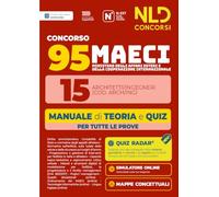 Concorso 95 MAECI 15 architetti e ingegneri. Manuale di teoria e quiz per la prova preselettiva e scritta 2026. Con software di simulazione