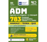 Concorso ADM Agenzia delle Dogane e dei Monopoli 783 funzionari Amministrativo-Tributari. Manuale di teoria e quiz per la prova preselettiva 2026. Nuova ediz.