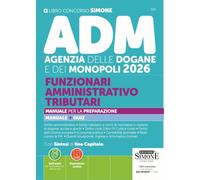 Concorso ADM Agenzia delle Dogane e Monopoli 2026. Funzionari amministrativo tributari. Manuale per la preparazione. Manuale + quiz. Con espansioni ... della prova (Concorsi e abilitazioni)