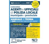 Concorso agenti e ufficiali di polizia locale. Manuale con teoria e quiz 2025. Con omino segnatracce e Riforma del Codice della Strada. Con simulatore online