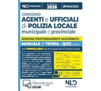 Concorso agenti e ufficiali di Polizia Locale. Manuale con teoria e quiz 2026, con le prove dei concorsi precedenti e con formulario. Con software di simulazione