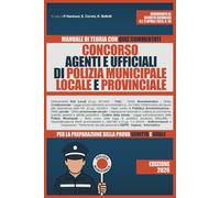 Concorso Agenti e Ufficialidi Polizia Municiapale, Locale e Provinciale: Manuale di teoria con quiz commentati per la preparazione della prova scritta e orale