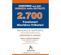 Concorso Agenzia delle Entrate 2025 per 2.700 Funzionari Giuridico Tributari - Manuale di supporto CONFORME AL BANDO: Tutte le materie per la prova ... tecniche di concorso e riferimenti esterni