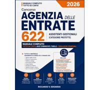 Concorso Agenzia delle Entrate 2026 - 622 Assistenti Gestionali (Categorie Protette): Manuale Completo Tutto su Carta, Quiz Commentati, Tabelle + Simulazioni Stampabili