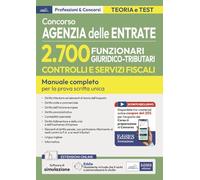 Concorso Agenzia delle Entrate 2700 funzionari giuridico tributari controlli e servizi fiscali. Manuale per la prova scritta unica. Con software di simulazione
