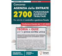 Concorso Agenzia delle Entrate - 2700 Funzionari Giuridico-Tributari: Manuale completo per la prova scritta unica 2025 - Teoria aggiornata, quiz commentati, glossari e mappe concettuali