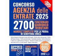 Concorso Agenzia Delle Entrate - 2700 Funzionari Giuridico Tributari: Manuale Teorico-Pratico Conforme al Bando Ufficiale | Con Tutor Ai Interattivo e 10.000 Quiz per la Prova Scritta Unica