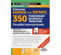 Concorso Agenzia delle Entrate. 350 Funzionari giuridico tributari. Fiscalità internazionale. Manuale. Con espansioni online. Con software per la simulazione della prova (Concorsi e abilitazioni)