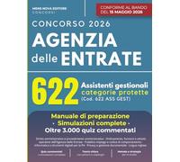 Concorso Agenzia delle Entrate 622 Assistenti Gestionali (Categorie Protette - Legge 68/1999): Manuale di Preparazione e Simulazioni Complete (oltre 3.000 quiz commentati)