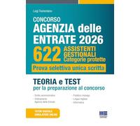 Concorso Agenzia delle entrate 622 Assistenti gestionali Categorie protette - Prova selettiva unica scritta. Teoria e Test per la preparazione al concorso (Concorsi&Esami)