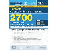 Concorso Agenzia delle Entrate per 2700 Funzionari Giuridico Tributari | Kit completo con Quiz e Teoria per la prova scritta unica | Manuale con simulazione concorsuale online | Bando 2025