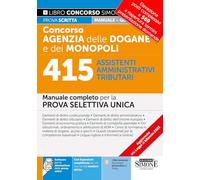 Concorso Agenzia Dogane e Monopoli - 415 Assistenti Amministrativi Tributari - Manuale completo per la prova selettiva unica (Concorsi e abilitazioni)