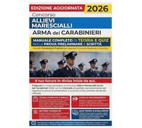 Concorso Allievi Marescialli Arma dei Carabinieri 2026: Manuale Completo di Teoria e Quiz per la Prova Preliminare e Scritta: Include Simulazioni ... il Concorso Marescialli e Carabinieri