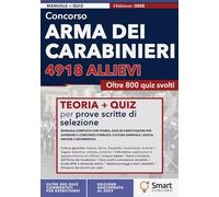 Concorso Arma dei Carabinieri - 4918 Allievi: Manuale completo con teoria, quiz ed esercitazioni per superare il concorso pubblico. Cultura generale, logica, inglese e informatica
