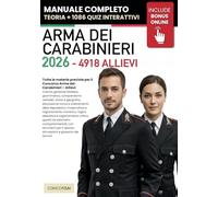 CONCORSO ARMA DEI CARABINIERI - 4918 ALLIEVI: Manuale Completo per Superare la Selezione: Cultura generale, Logica, Matematica, Scienze, Inglese e Informatica. +500 QUIZ Interattivi e Risorse ONLINE