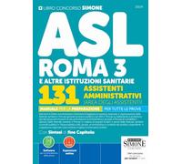 Concorso ASL Roma 3 e altre istituzioni sanitarie. 131 assistenti amministrativi (area degli assistenti). Manuale per la preparazione per tutte le prove (Concorsi e abilitazioni)