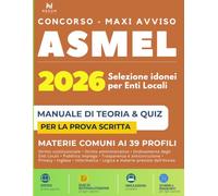 Concorso Asmel 2026 Selezione idonei per Enti Locali: Manuale Completo di Teoria e Quiz per la Prova Scritta per Tutti i Profili