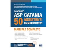 Concorso ASP Catania 50 Assistenti Amministrativi - Manuale completo (Concorsi&Esami)