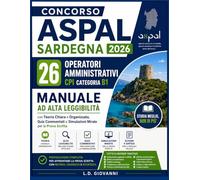 Concorso ASPAL Sardegna 2026 - 26 Operatori Amministrativi CPI Categoria B1: Manuale ad Alta Leggibilità con Teoria Chiara e Organizzata, Quiz Commentati e Simulazioni Mirate per la Prova Scritta