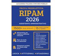 Concorso Assistente Amministrativo RIPAM 2026 - 1500+ Quiz Commentati e Spiegati | 13 Simulazioni per la Preselettiva | Analisi degli errori e Metodo per i Test di Logica, Attitudinali e Situazionali