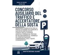 Concorso Ausiliario del Traffico e Accertatore della Sosta: Manuale Completo per le Prove d'Esame in Comuni e Società Partecipate: Codice della Strada ... (Guida Concorsi & Prontuari Operativi)