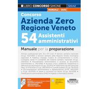 Concorso Azienda Zero Regione Veneto - 54 Assistenti amministrativi - Manuale per la preparazione (Concorsi e abilitazioni)