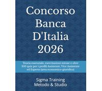 Concorso Banca D'Italia 2026: Teoria essenziale, esercitazioni mirate e oltre 350 quiz per i profili Assistente, Vice Assistente ed Esperto (area economico-giuridica)).