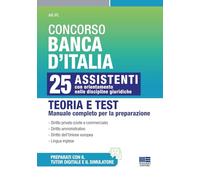 Concorso Banca d'Italia 25 Assistenti - Teoria e test manuale completo per la preparazione (Concorsi&Esami)