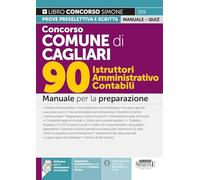 Concorso Comune di Cagliari - 90 Istruttori Amministrativo Contabili - Manuale per la preparazione (Concorsi e abilitazioni)