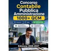 Concorso Contabile Pubblica Amministrazione: Contabilità pubblica, bilancio, armonizzazione contabile, appalti, diritto amministrativo e simulazioni