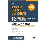Concorso Corte dei conti - 13 Funzionari economico finanziario statistico. Manuale e Test per le prove preselettiva e scritte (Concorsi&Esami)