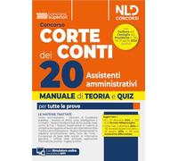 Concorso Corte dei Conti. 20 assistenti amministrativi per le esigenze degli uffici centrali e territoriali della Corte dei Conti. Manuale con teoria e quiz. Con simulatore online (Concorsi superiori)
