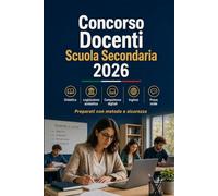 Concorso Docenti Scuola Secondaria 2026: Preparazione per cattedre secondaria: disciplina, didattica, legislazione scolastica, competenze digitali, inglese e prova orale