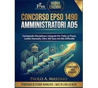 Concorso EPSO 1490 Amministratori AD5: Compendio Disciplinare Integrale Per Tutte Le Prove, Livello Avanzato, Oltre 360 Quiz Ad Alta Difficoltà