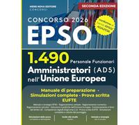 Concorso EPSO AD5 2026/27 per 1490 Amministratori nell'Unione Europea: Manuale di Preparazione , Simulazioni complete, Prova scritta EUFTE (Seconda Edizione aggiornata)