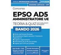 CONCORSO EPSO AD5 - AMMINISTRATORE UE: Manuale Completo con Teoria chiara, Tabelle Schematiche, Esempi e Casi pratici. Incluso Kit Preparazione ... Digitali e App Simulazioni con Quiz Spiegati