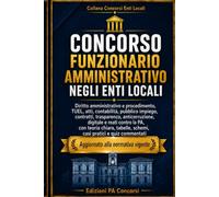 Concorso Funzionario Amministrativo negli Enti Locali: Manuale completo per l’Area dei Funzionari e dell’Elevata Qualificazione