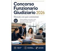 Concorso Funzionario Giudiziario 2026: Manuale con quiz commentati, diritto pubblico, procedura civile, procedura penale, ordinamento giudiziario e prova orale