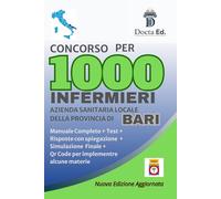 CONCORSO INFERMIERE 2025: Manuale per il Bando da 1.000 POSTI a BARI: con oltre 300 quiz + spiegazione + test simulazione finale