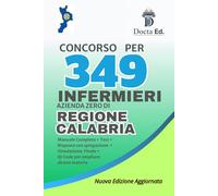 CONCORSO INFERMIERE 2026 Manuale per il Bando da 349 POSTI Regione Calabria:: con oltre 200 quiz + spiegazione + 4 test simulazione finale per procedure infermieristiche