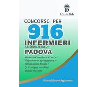 CONCORSO INFERMIERE 2026: Manuale per il Bando da 916 POSTI a PADOVA: con oltre 300 quiz + spiegazione + test simulazione finale per procedure infermieristiche
