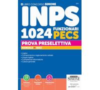 Concorso INPS. 1024 funzionari PECS. Prova preselettiva. Manuale + quiz. (Concorsi e abilitazioni)