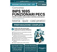 CONCORSO INPS 1695 FUNZIONARI PECS - PROGETTAZIONE, EROGAZIONE E CONTROLLO DEI SERVIZI | CORE: Manuale Essenziale. Incluso Kit Preparazione Concorso ... Digitali e App Simulazioni con Quiz Spiegati