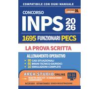 Concorso INPS 2026 - 1.695 Funzionari PECS: LA PROVA SCRITTA: Metodo operativo con brani tecnico-giuridici, casi situazionali e simulazioni commentate