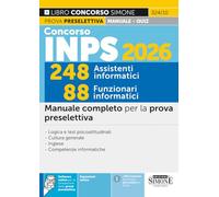 Concorso INPS 2026. 248 assistenti informatici 88 funzionari informatici. Manuale completo per la prova preselettiva (Concorsi e abilitazioni)