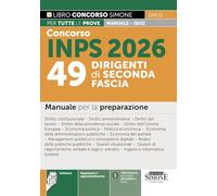 Concorso INPS 2026. 49 dirigenti di seconda fascia. Manuale per la preparazione. Con espansioni di approfondimento. Con software (Concorsi e abilitazioni)