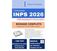 Concorso INPS 2026 Assistenti Informatici: Manuale Completo + Quiz: Il bignami per prepararsi su tutte le materie d'esame. Con tecniche di studio avanzate, Quiz online e Intelligenza Artificiale.