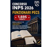Concorso INPS 2026 - Funzionari PECS: Manuale completo con teoria aggiornata, schemi pratici, banca dati di quiz commentati, simulazioni e strategie per superare preselezione e prova scritta