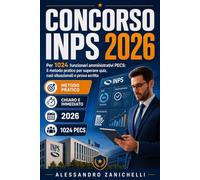 CONCORSO INPS 2026 PER 1024 FUNZIONARI AMMINISTRATIVI PECS: teoria aggiornata, mappe concettuali, quiz commentati, simulazioni d’esame e lezioni per ... ed efficace. (Superare un concorso pubblico)